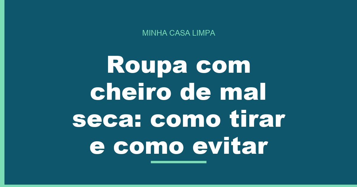 Roupa com cheiro de mal seca: como tirar e como evitar